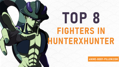 Top 8 Greatest Fighters in HunterXHunter